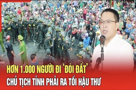 Điểm nóng 18/7: Hơn 1.000 người đi “đòi đất”, Chủ tịch UBND tỉnh phải ra “tối hậu thư”