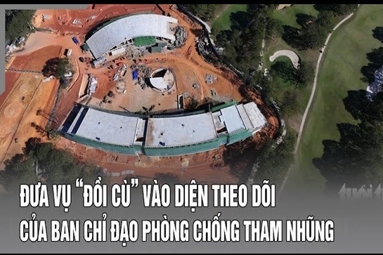 Điểm nóng 26/7: Đưa vụ “Đồi cù” vào diện theo dõi của ban chỉ đạo phòng chống tham nhũng