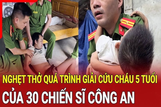 Điểm nóng 4/10: Nghẹt thở quá trình giải cứu bé trai 5 tuổi của 30 chiến sĩ Công an