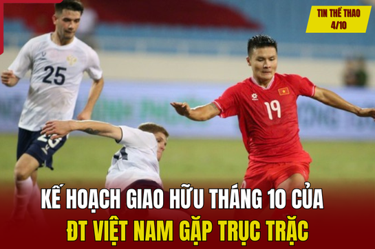 Tin thể thao 4/10: Kế hoạch giao hữu tháng 10 của ĐT Việt Nam gặp trục trặc