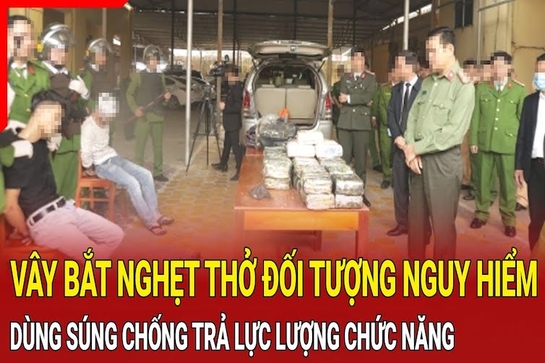 Điểm nóng 12/10: Vây bắt đối tượng dùng súng chống trả lực lượng chức năng