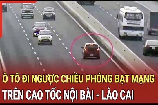 Điểm nóng trưa 13/10: Ô tô đi ngược chiều phóng bạt mạng, lấn làn trên cao tốc Nội Bài - Lào Cai