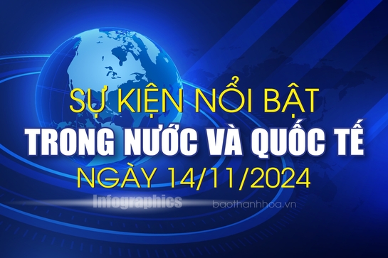 Sự kiện nổi bật trong nước, quốc tế ngày 14/11