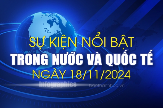 Sự kiện nổi bật trong nước, quốc tế ngày 18/11