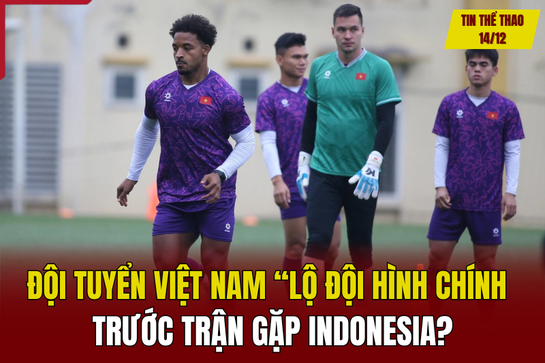 Tin thể thao 14/12: Đội tuyển Việt Nam “lộ” đội hình chính trước trận gặp Indonesia?