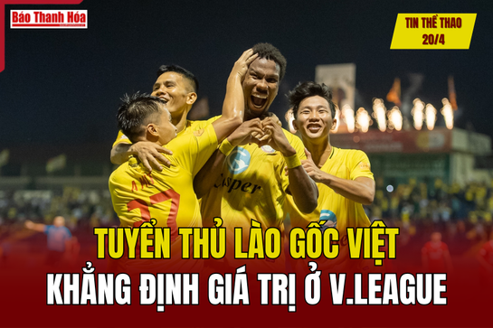 Tin thể thao 20/4: Tuyển thủ Lào gốc Việt khẳng định giá trị ở V.League