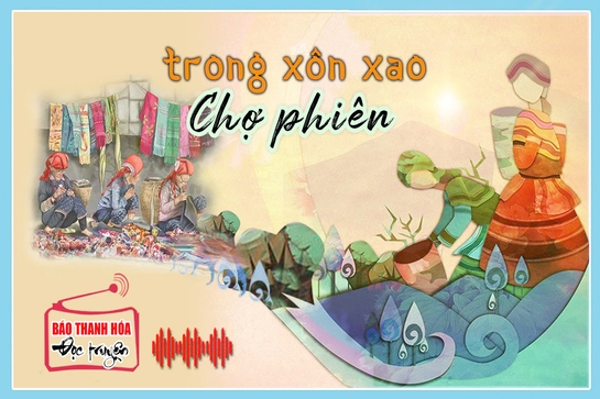 [Podcast] - Tản văn: Trong xôn xao chợ phiên