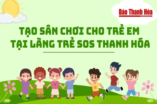 Tạo sân chơi cho trẻ em tại làng trẻ SOS Thanh Hóa