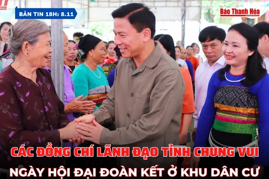 Bản tin 18h ngày 8/11:  Các đồng chí lãnh đạo tỉnh chung vui Ngày hội đại đoàn kết ở khu dân cư