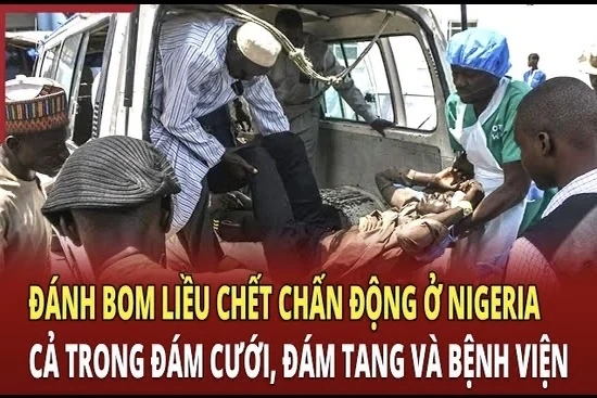 An ninh quốc tế 2/7: Đánh bom liều chết chấn động ở Nigeria cả trong đám cưới, đám tang và bệnh viện