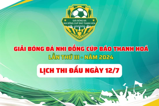Lịch thi đấu giải Bóng đá Nhi đồng Cup Báo Thanh Hoá ngày 12/7