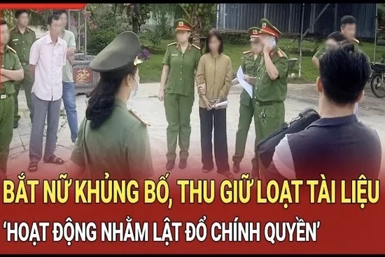 Điểm nóng sáng 23/9: Bắt tạm giam người phụ nữ có hành vi hoạt động nhằm lật đổ chính quyền
