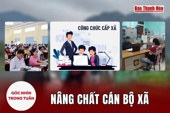 [Góc nhìn]: Nâng chất cán bộ xã