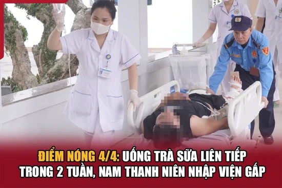 Điểm nóng 4/4: Uống trà sữa liên tiếp trong 2 tuần, nam thanh niên nhập viện gấp