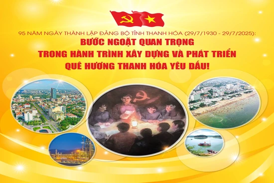 Kỷ niệm 95 năm Ngày thành lập Đảng bộ tỉnh Thanh Hóa (29/7/1930 - 29/7/2025): Bước ngoặt quan trọng trong hành trình xây dựng và phát triển quê hương Thanh Hóa yêu dấu! *
