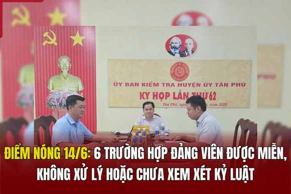 Điểm nóng 14/6: 6 trường hợp đảng viên được miễn, không xử lý hoặc chưa xem xét kỷ luật