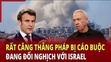 Tin thế giới 16/6: Pháp bị cáo buộc đang đối nghịch với Israel