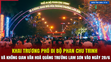 [Bản tin 18h] Khai trương phố đi bộ Phan Chu Trinh và không gian văn hoá Quảng trường Lam Sơn vào ngày 28/6