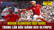 Tin thể thao 5/8: Novak Djokovic bật khóc trong lần đầu giành HCV Olympic