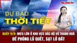 Dự báo thời tiết ngày 9/9:  Mưa lớn ở khu vực Bắc Bộ và Thanh Hoá, đề phòng lũ quét, sạt lở đất