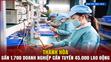 [Bản tin 18h] Thanh Hóa: gần 1.700 doanh nghiệp cần tuyển 45.000 lao động