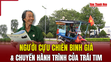 Người cựu binh già và chuyến hành trình của trái tim