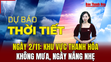 Dự báo thời tiết 2/11: Khu vực Thanh Hóa không mưa, ngày nắng nhẹ