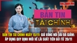 Bản tin Tài chính 15/11: Giá vàng nối dài đà giảm; áp dụng quy định mới về lãi suất tiền gửi từ 20/11