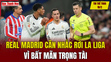 Tin thể thao 18/2: Real Madrid cân nhắc rời La Liga vì bất mãn trọng tài