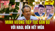 Tin thể thao 6/3: Minh Vương tiếp tục gắn bó với HAGL đến hết mùa