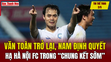 Tin thể thao 2/5: Văn Toàn trở lại, Nam Định quyết hạ Hà Nội FC trong “chung kết sớm” V.League