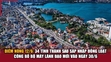 Điểm nóng 12/6: 34 tỉnh thành sau sáp nhập đồng loạt công bố bộ máy lãnh đạo mới vào ngày 30/6