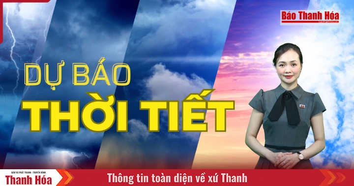 Dự báo thời tiết ngày 20/9: Khu vực Thanh Hóa có mưa to, đề phòng sạt lở đất